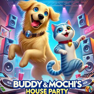 Buddy and Mochi's House Party lyrics | Boomplay Music