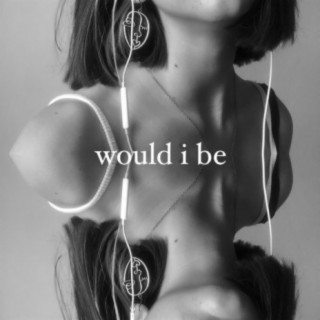 would i be (feat. oidastudios)