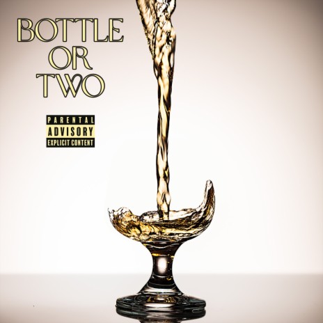 Bottle or Two | Boomplay Music