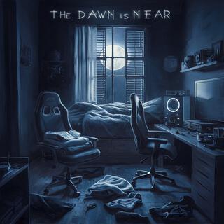 The dawn is near lyrics | Boomplay Music