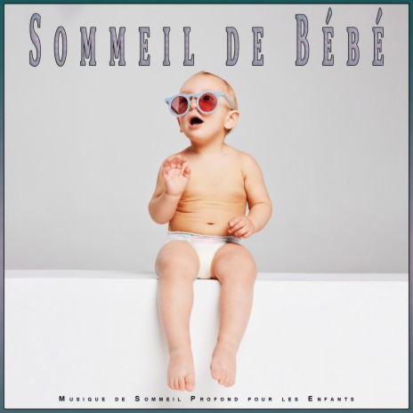 Sommeil de Bébé ft. Musique de Berceuse pour Bébé & Univers Des Berceuses Pour Bébés | Boomplay Music