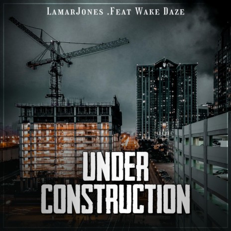 Under Construction ft. Wake Daze | Boomplay Music