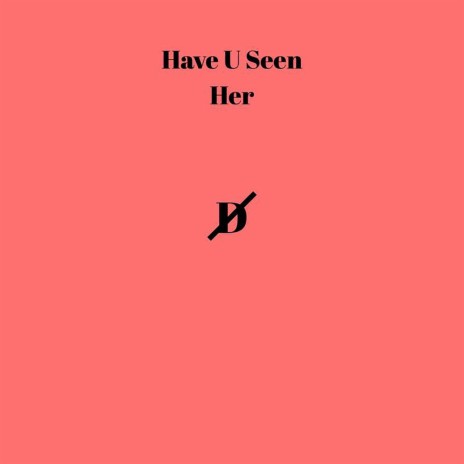 Have U Seen Her | Boomplay Music
