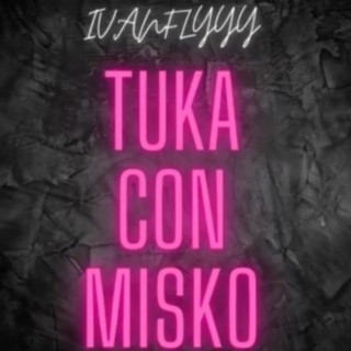 TUKA CON MISKO