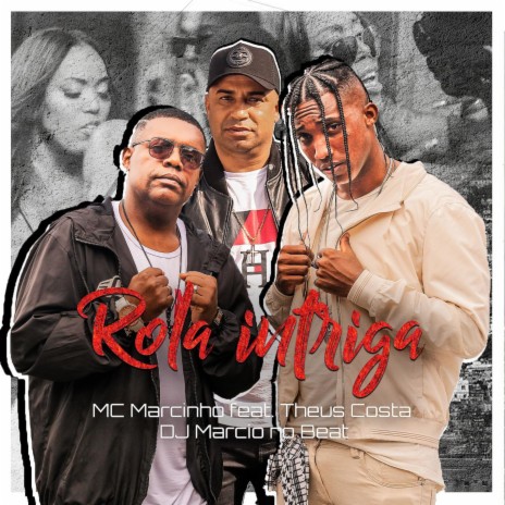 Rola Intriga ft. Mc Marcinho & DJ Marcio no Beat | Boomplay Music