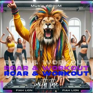 Roar & Workout With The Fiah Lion