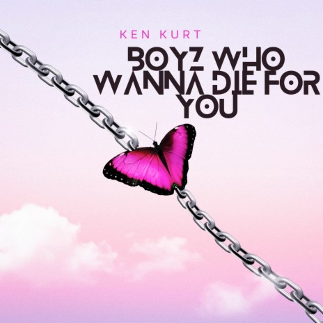 Boys Who Wanna Die for You | Boomplay Music