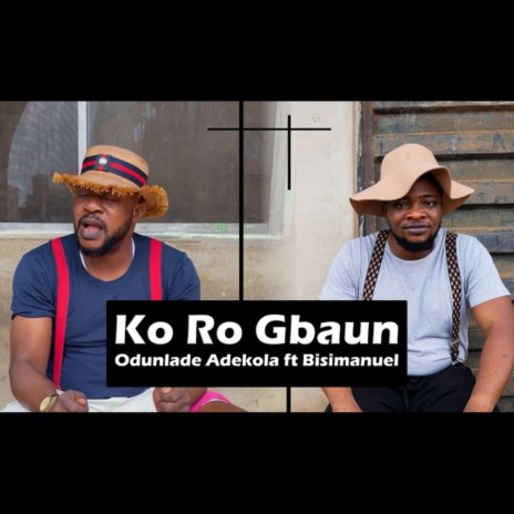 Ko Ro Gbaun ft. Odunlade Adekola | Boomplay Music