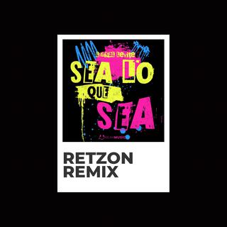 Sea Lo Que Sea (Retzon Remix)