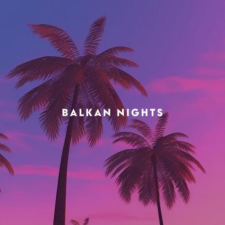 Balkan Nights ft. Elvir Memeti | Boomplay Music