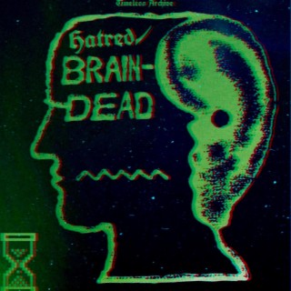 Hatred/Brain-Dead