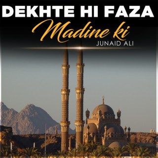 Dekhte Hi Faza Madine Ki