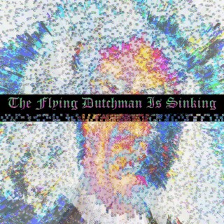 The Flying Dutchman Is Sinking lyrics | Boomplay Music