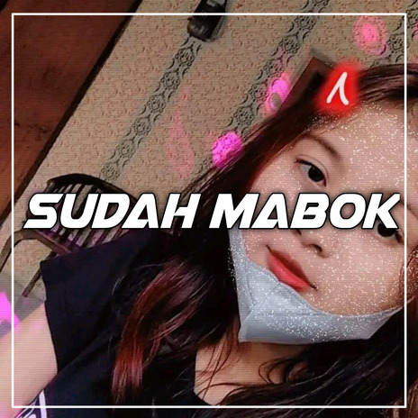 Sudah Mabok (Full Bass) ft. DJ Gemas | Boomplay Music