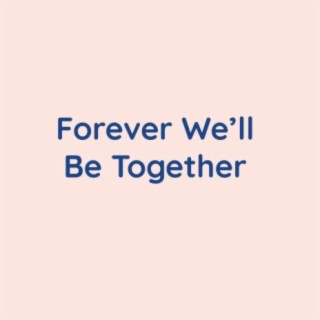 Forever We'll Be Together