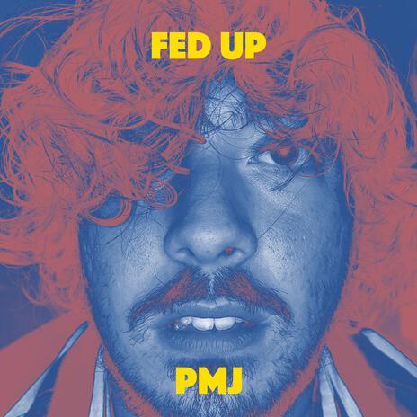 Fed Up | Boomplay Music