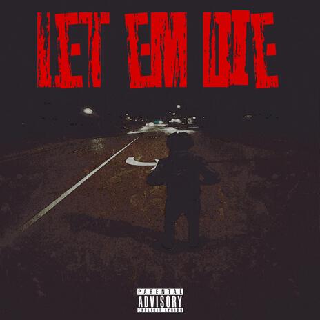 Let em Die | Boomplay Music