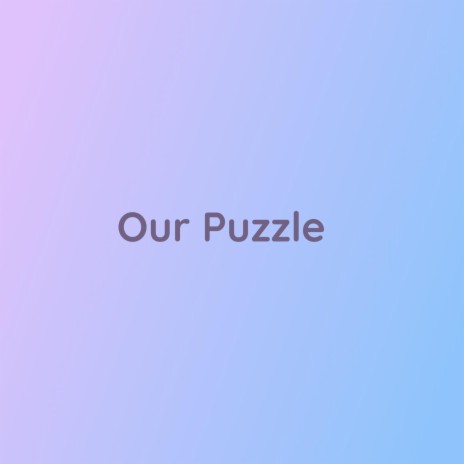 Our Puzzle | Boomplay Music