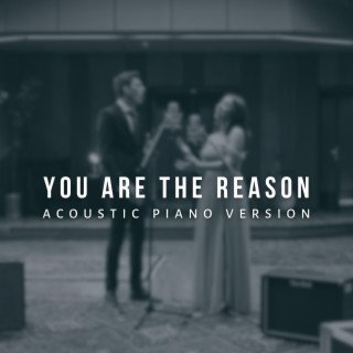 You Are The Reason (Acoustic Piano Version)