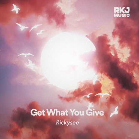 Get What You Give | Boomplay Music