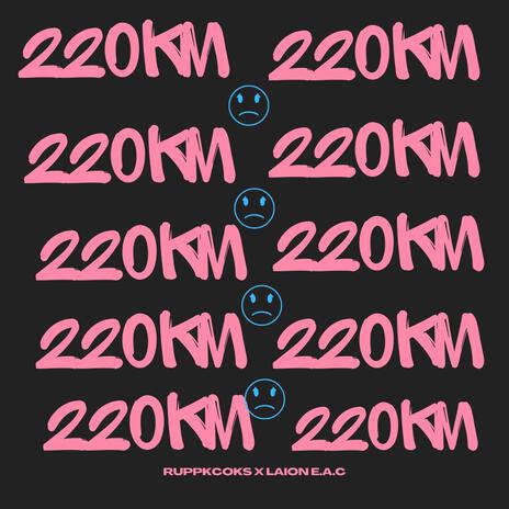 220 Km :c ft. Laion Eac | Boomplay Music