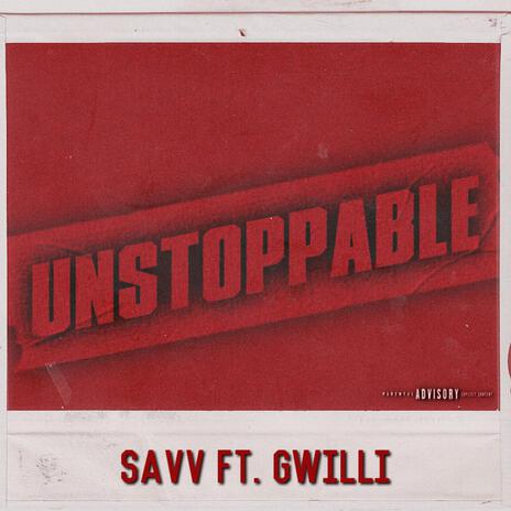 Unstoppable ft. Gwilli | Boomplay Music