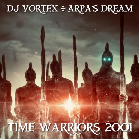 Time Warriors 2001 ft. Arpa's Dream | Boomplay Music