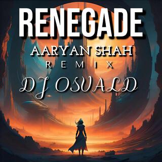 AARYAN SHAH, RENEGADE (DJ OSVALD Remix)