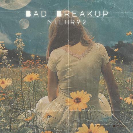 Bad Breakup | Boomplay Music