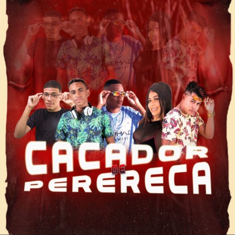 Caçador de Perereca (feat. Eo Neneu & DJ Lucas Bebe) | Boomplay Music