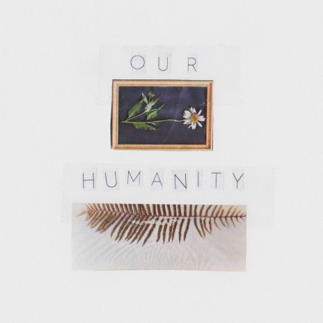 Our Humanity | Boomplay Music