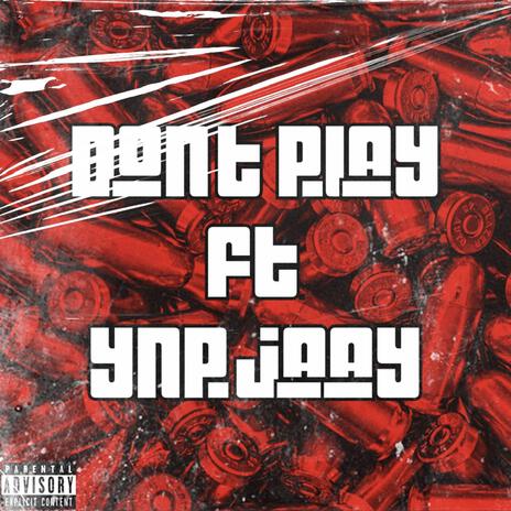 Dont Play ft. Ynp.jaay | Boomplay Music