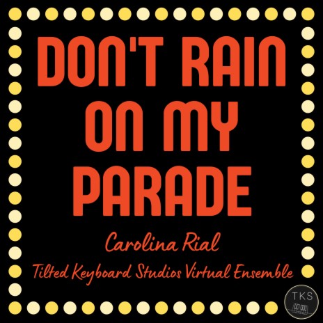 Don't Rain on My Parade ft. Tilted Keyboard Studios Virtual Ensemble | Boomplay Music