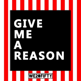 Give Me a Reason