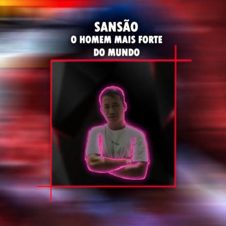 Rap de Sansão: O Homem Mais Forte do Mundo | Boomplay Music