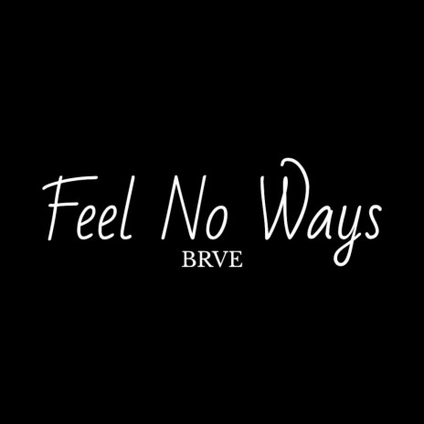 Feel No Ways