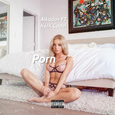 Alkadon - Porn ft. CadelK6IK MP3 Download & Lyrics | Boomplay