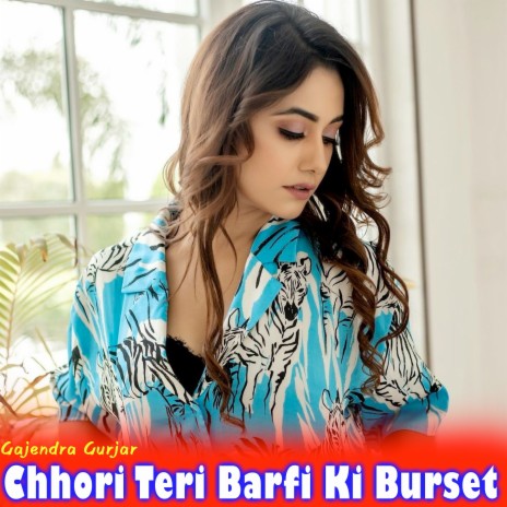 Chhori Teri Barfi Ki Burset | Boomplay Music