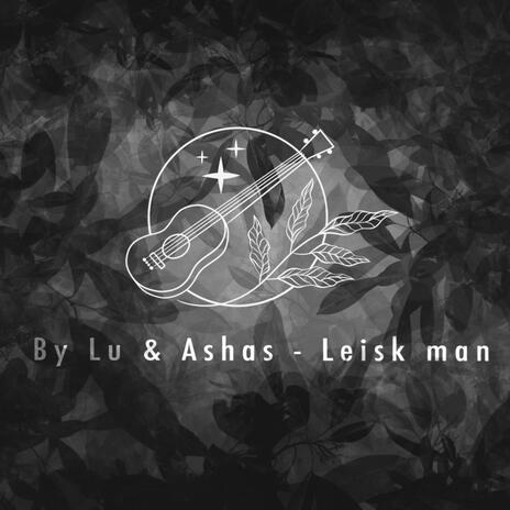 Leisk man ft. Ashas | Boomplay Music