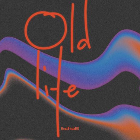 Old Life | Boomplay Music