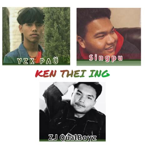 KEN THEI ING ft. ZJ Qual & Singpu | Boomplay Music