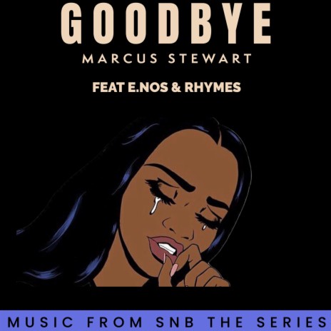 Goodbye ft. E. NOS & Rhymes | Boomplay Music