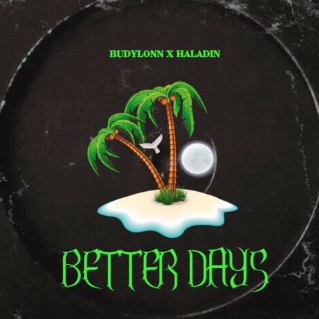 Better Days ft. Haladin | Boomplay Music