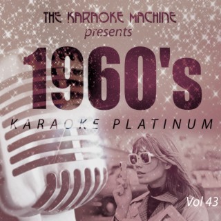 The Karaoke Machine Presents - 1960's Karaoke Platinum, Vol. 43