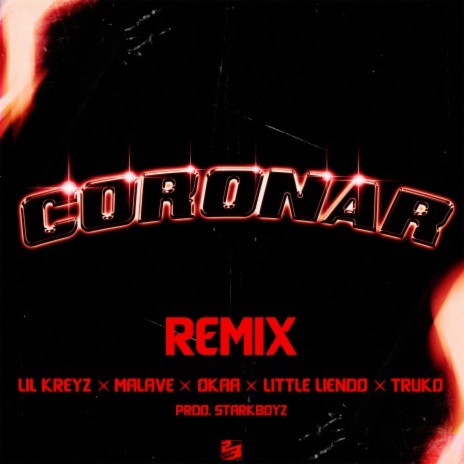 Coronar (Remix) ft. Malave, Okaa, Little liendo & Truko | Boomplay Music