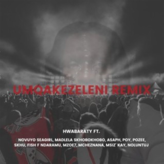 uMqakezeleni (feat. Asaph, Novuyo Seagirl, Msiz' Kay, Madlela Skhobokhobo, Fish F Ndaramu, Mzoe7, POZee, Skhu, NoluntuJ, POY & Mcheznana) [Remix]