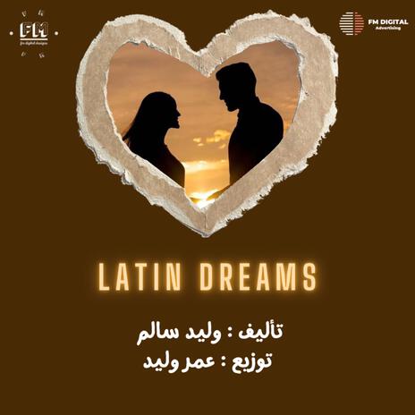 Latin Dreams -وليد سالم & عمر وليد | Boomplay Music