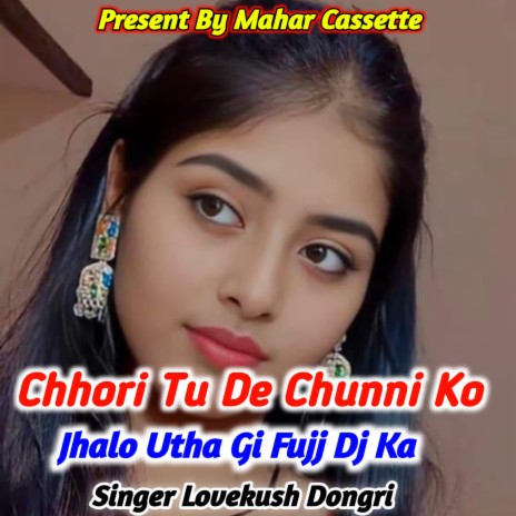 Chhori Tu De Chunni Ko Jhalo Utha Gi Fujj Dj Ka | Boomplay Music