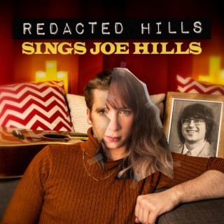 Redacted Hills Sings Joe Hills