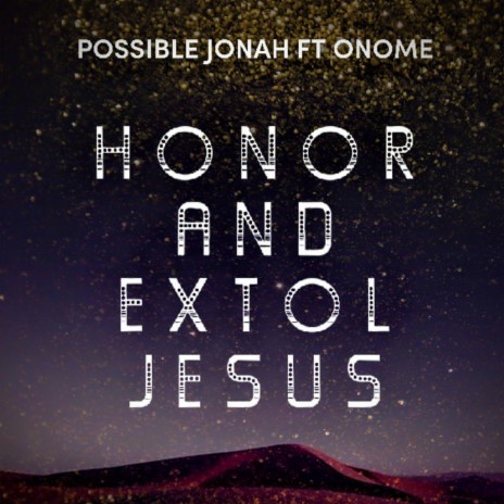 Honor And Extol Jesus (feat. Onome)